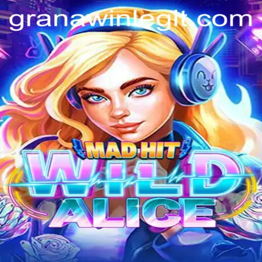MadHitWildAlice Game: Unleashing the Power of GranaWin in Modern Gaming